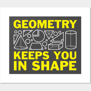 Geometry Keeps You In Shape Posters and Art